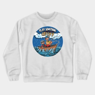 Play Something Catchy Crewneck Sweatshirt